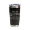 "I Might Have a Woodturning Addiction… But I Am Fine With That" Stainless Steel Tumbler, 20 Oz.