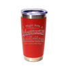 "I Might Have a Woodturning Addiction… But I Am Fine With That" Stainless Steel Tumbler, 20 Oz.
