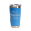 "I Might Have a Woodturning Addiction… But I Am Fine With That" Stainless Steel Tumbler, 20 Oz.
