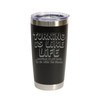 "Turning Is Like Life… Sometimes You Just Have To Go With The Grain" Stainless Steel Tumbler, 20 Oz.