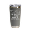 "Turning Is Like Life… Sometimes You Just Have To Go With The Grain" Stainless Steel Tumbler, 20 Oz.