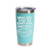 "When Life Gives You Crappy Wood, Make Bowls" Stainless Steel Tumbler, 20 Oz.
