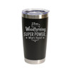 "Woodturning Is My Superpower... What's Yours?" Stainless Steel Tumbler, 20 Oz.