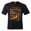 "I Make Round Things That Square People Don't Understand" Men's Unisex Classic Fit Black T-Shirt, Choose Your Size
