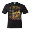 "If You Think I Am Lost You'll Find Me In My Shop" Men's Unisex Classic Fit Black T-Shirt, Choose Your TShirt Size