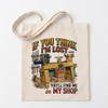 "If You Think I Am Lost You'll Find Me In My Shop" Canvas Tote Bag