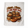 "I Know .... It's One More Bowl" Microfiber Towel