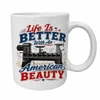 "Life Is Better With An American Beauty" 11 Ounce Ceramic Coffee Mug