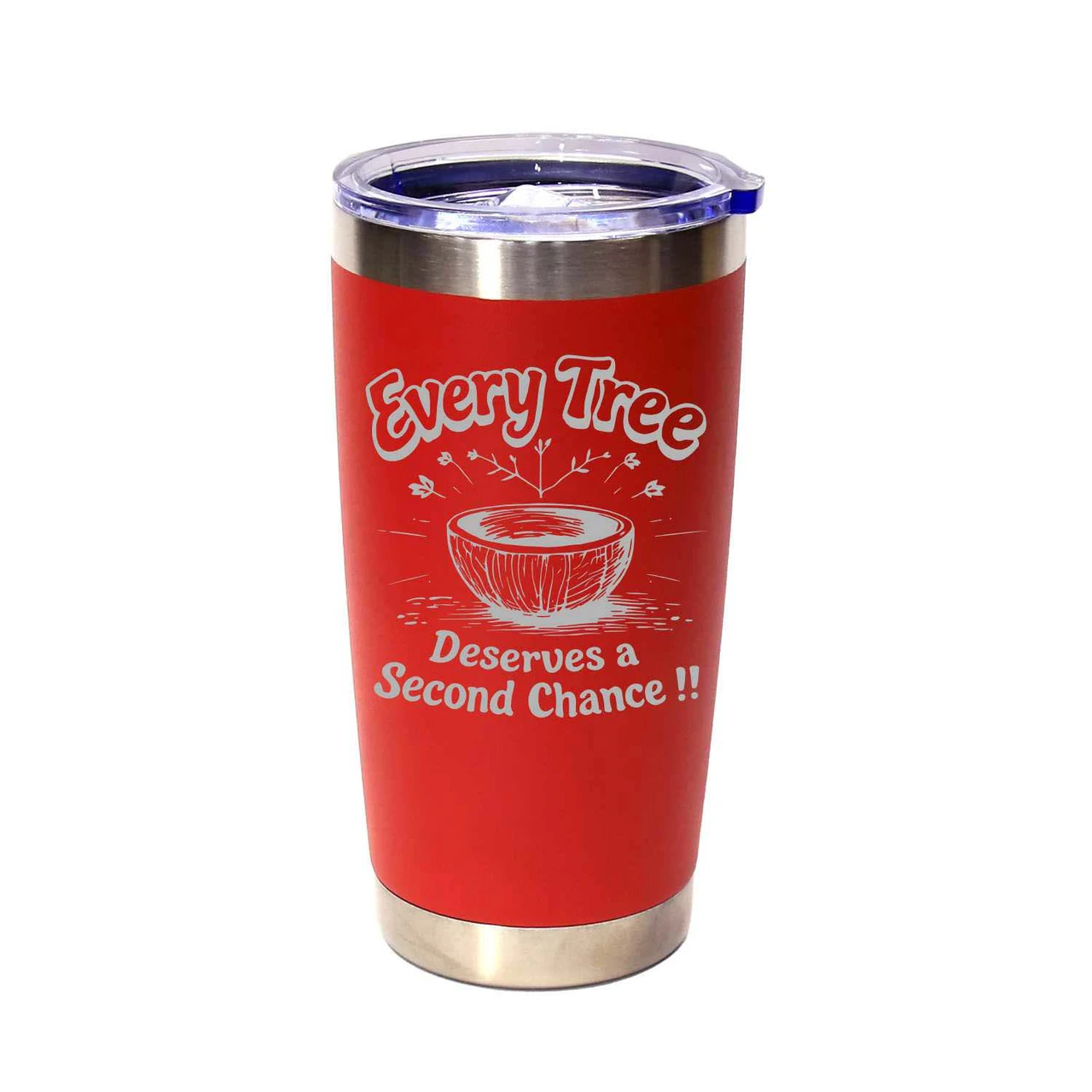 "Every Tree Deserves A Second Chance!" (Style 2) Stainless Steel Tumbler, 20 Oz.