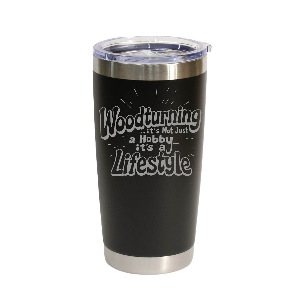 "Woodturning, It's Not Just A Hobby… It's a Lifestyle" Stainless Steel Tumbler, 20 Oz.