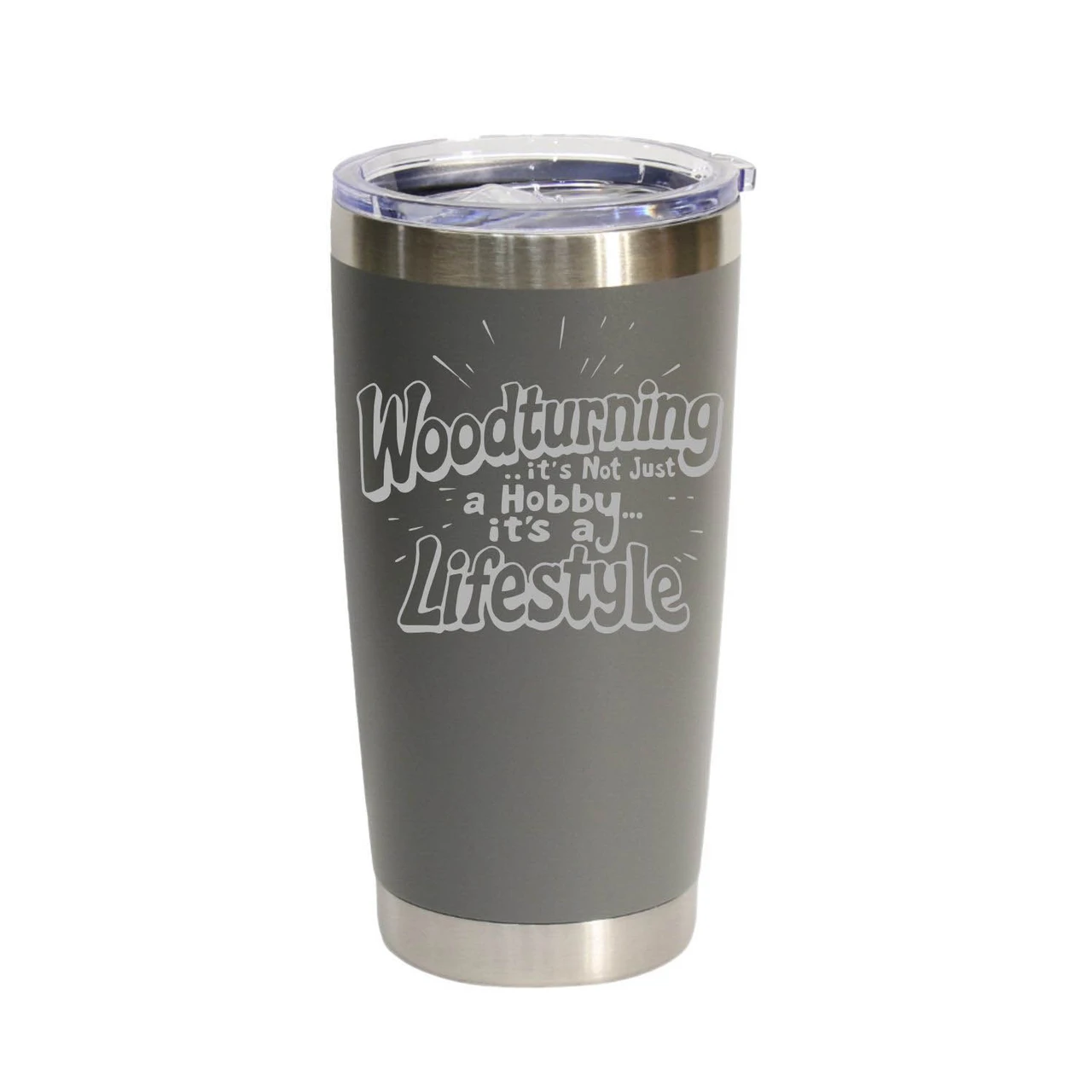 "Woodturning, It's Not Just A Hobby… It's a Lifestyle" Stainless Steel Tumbler, 20 Oz.