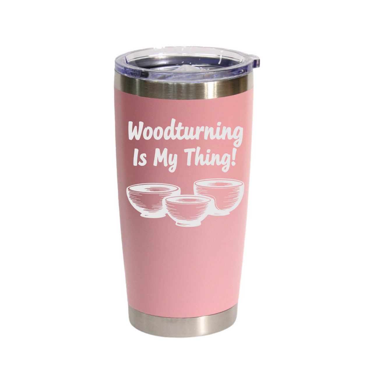 "Woodturning Is My Thing!" Stainless Steel Tumbler, 20 Oz.