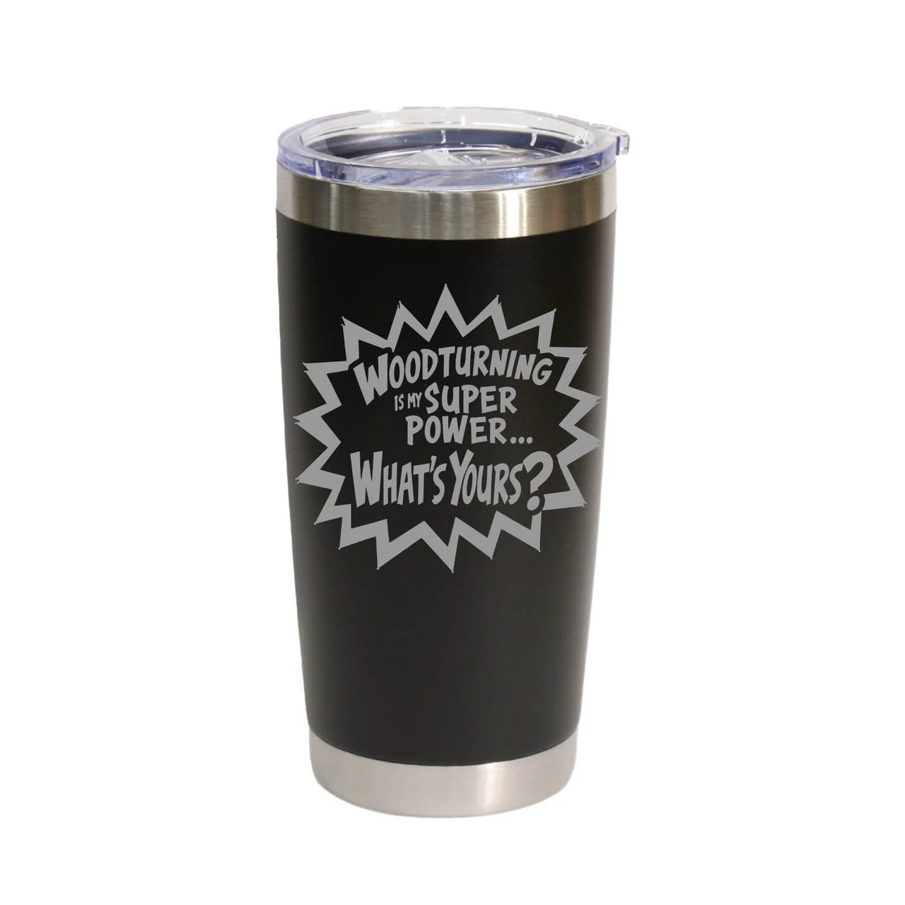 "Woodturning Is My Super Power… What's Yours?" Stainless Steel Tumbler, 20 Oz.