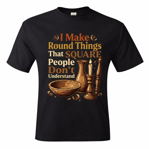 "I Make Round Things That Square People Don't Understand" Men's Unisex Classic Fit Black T-Shirt, Choose Your Size