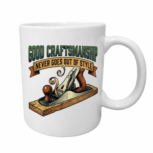 "Good Craftmanship Never Goes Out of Style" V2 11 Ounce Ceramic Coffee Mug