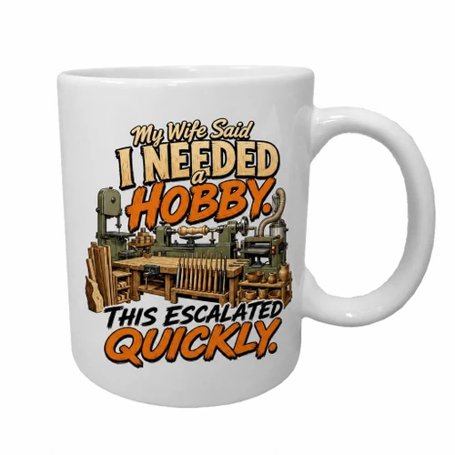 "My Wife Said I Need A New Hobby" 11 Ounce Ceramic Coffee Mug