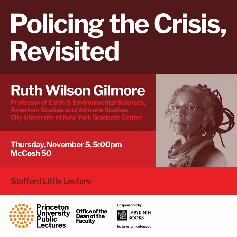 Princeton Public Lectures presents Ruth Wilson Gilmore:  "Policing the Crisis, Revisited"