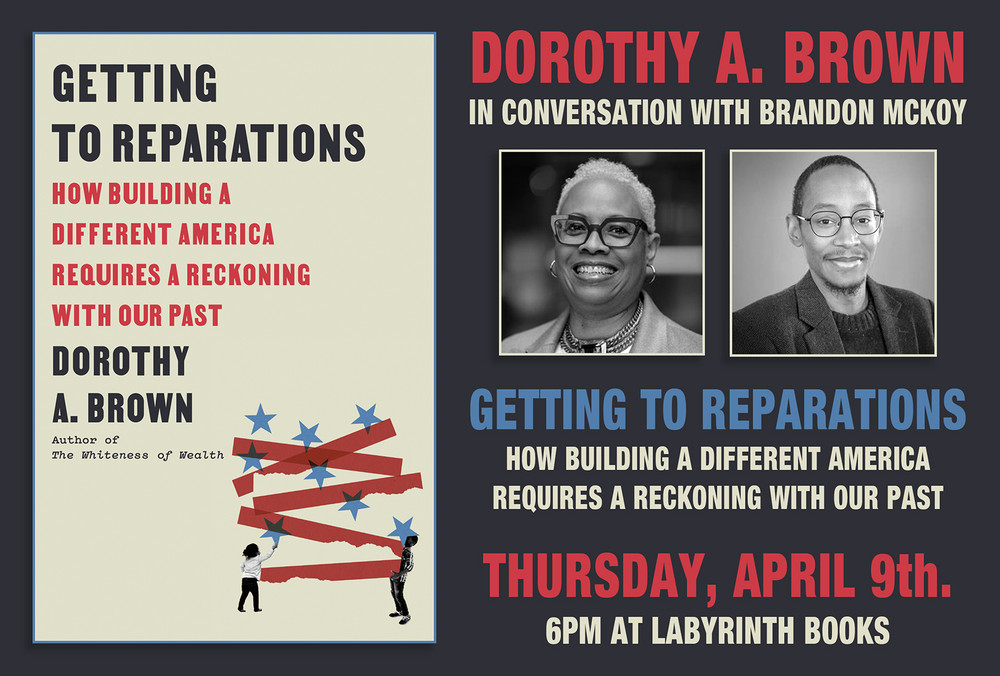 Dorothy A. Brown in conversation with Brandon McKoy: "Getting to Reparations: How Building a Different America Requires a Reckoning with Our Past"
