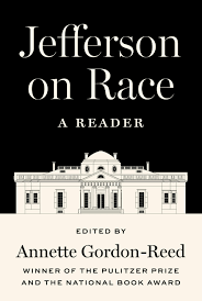 Annette Gordon-Reed: "The Jefferson Paradox: Race, Slavery, and the Promise of America”