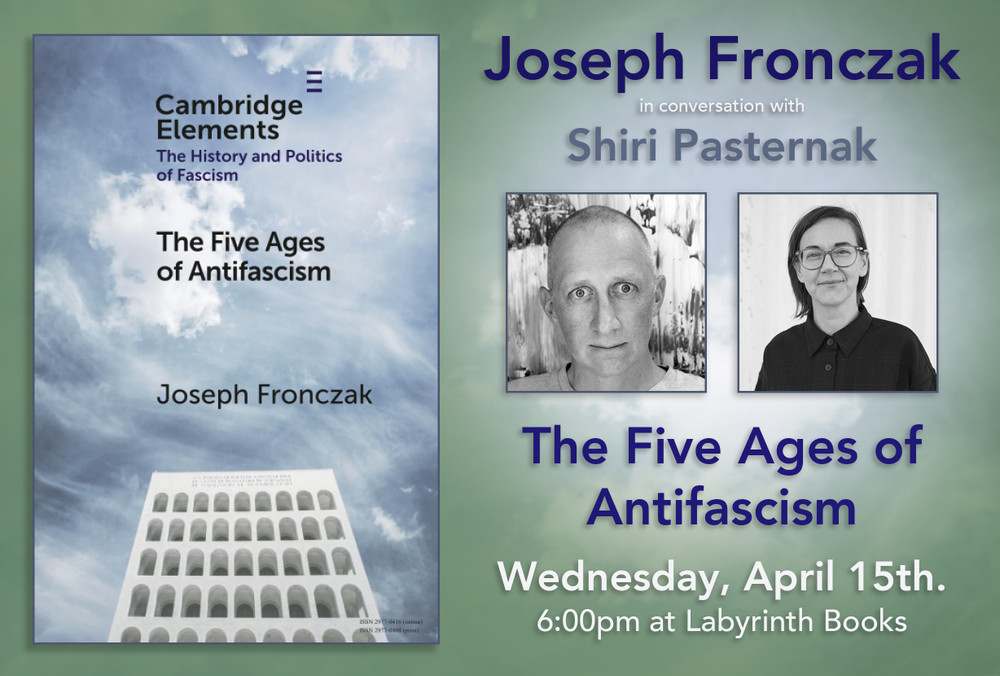 Joseph Fronczak in conversation with Shiri Pasternak:  "The Five Ages of Antifascism"