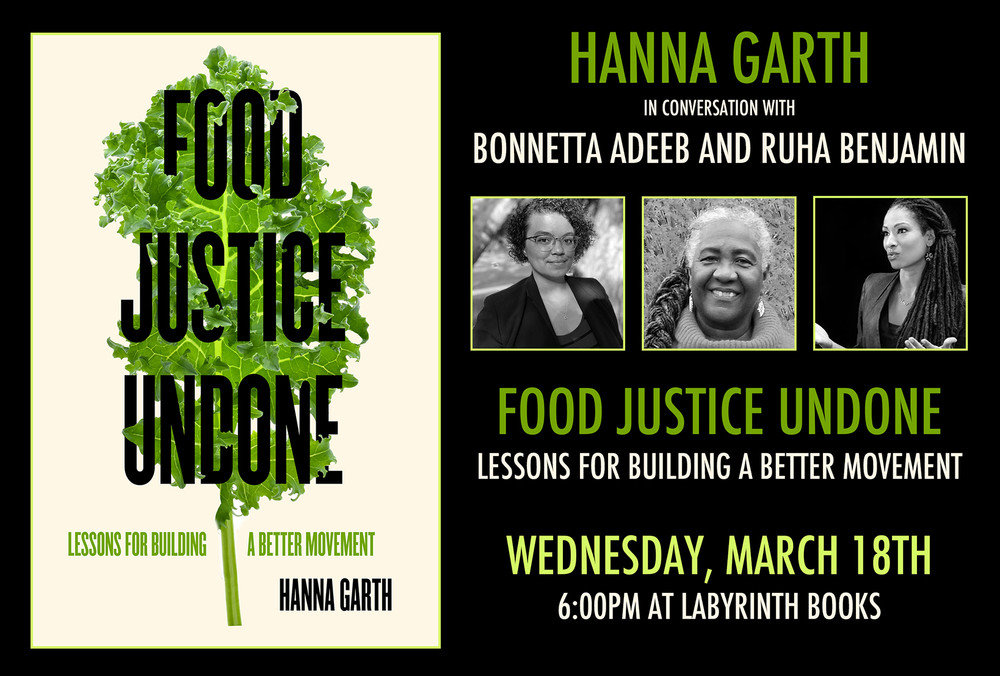 Hanna Garth in conversation with Bonnetta Adeeb & Ruha Benjamin: "Food Justice Undone:  Lessons for Building a Better Movement"