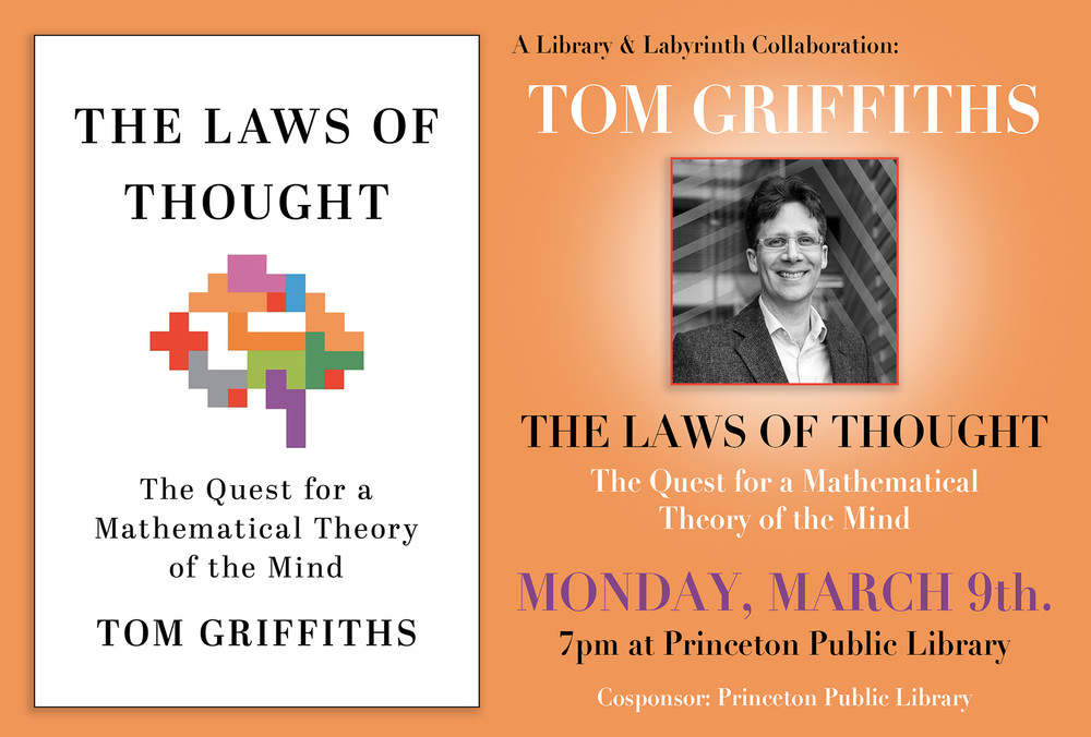 Tom Griffiths in conversation with Adam Elga: "The Laws of Thought: The Quest for a Mathematical Theory of the Mind"--A Library & Labyrinth Collaboration