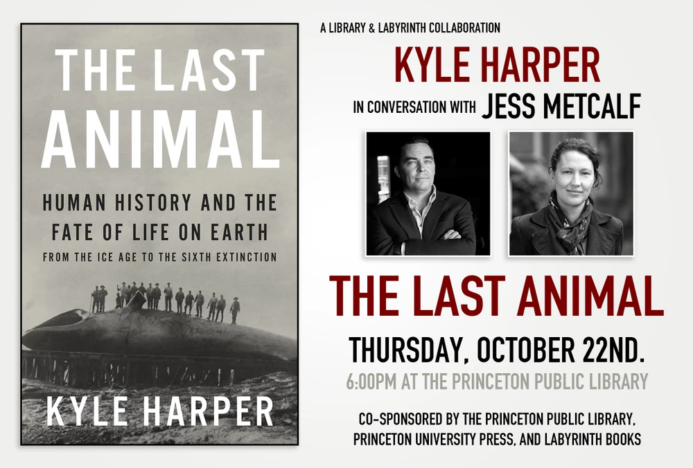 Kyle Harper: "The Last Animal: Human History and the Fate of Life on Earth from the Ice Age to the Sixth Extinction"