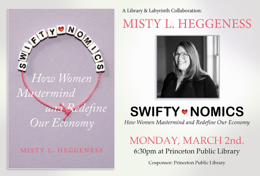 Misty Heggeness: "Swiftynomics: How Women Mastermind and Redefine the Economy" - A Library and Labyrinth Collaboration