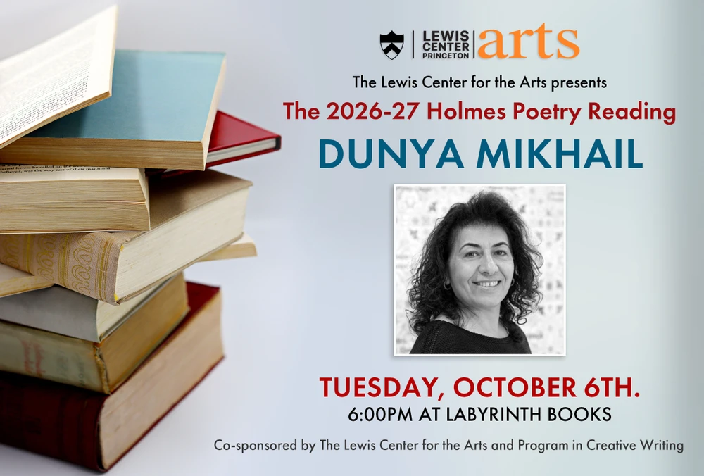 The Lewis Center for the Arts’ Program in Creative Writing presents Dunya Mikhail: The 2026-2027 Holmes Poetry Reading