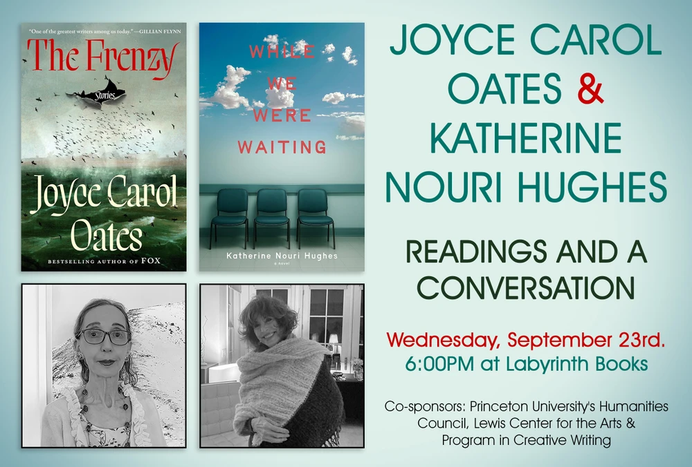 Joyce Carol Oates and Katherine Nouri Hughes: Readings and a Conversation