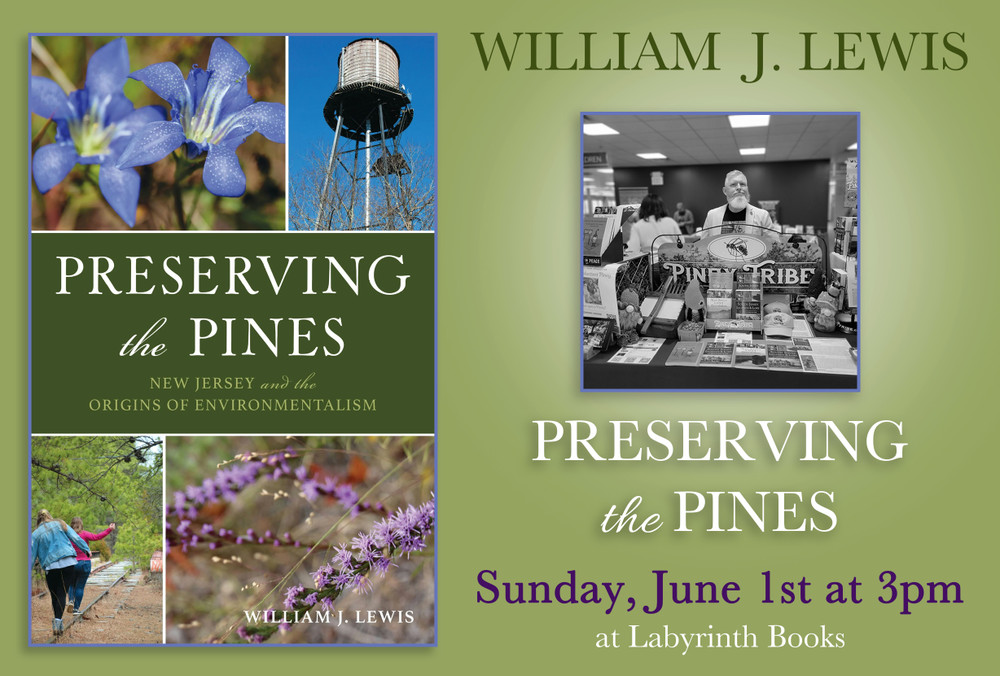 William Lewis: "Preserving the Pines: New Jersey and the Origins of Environmentalism"