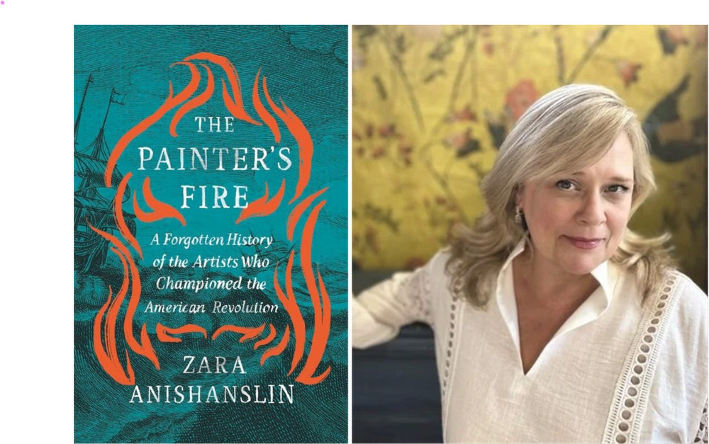 Zara Anishanslin: "The Painter’s Fire: A Forgotten History of the Artists Who Championed the American Revolution"