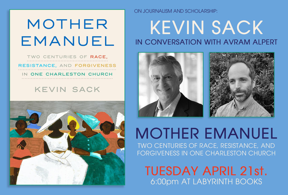 On Journalism and Scholarship: Kevin Sack in conversation with Avram Alpert about Mother Emanuel:  "Two Centuries of Race, Resistance, and Forgiveness in One Charleston Church"