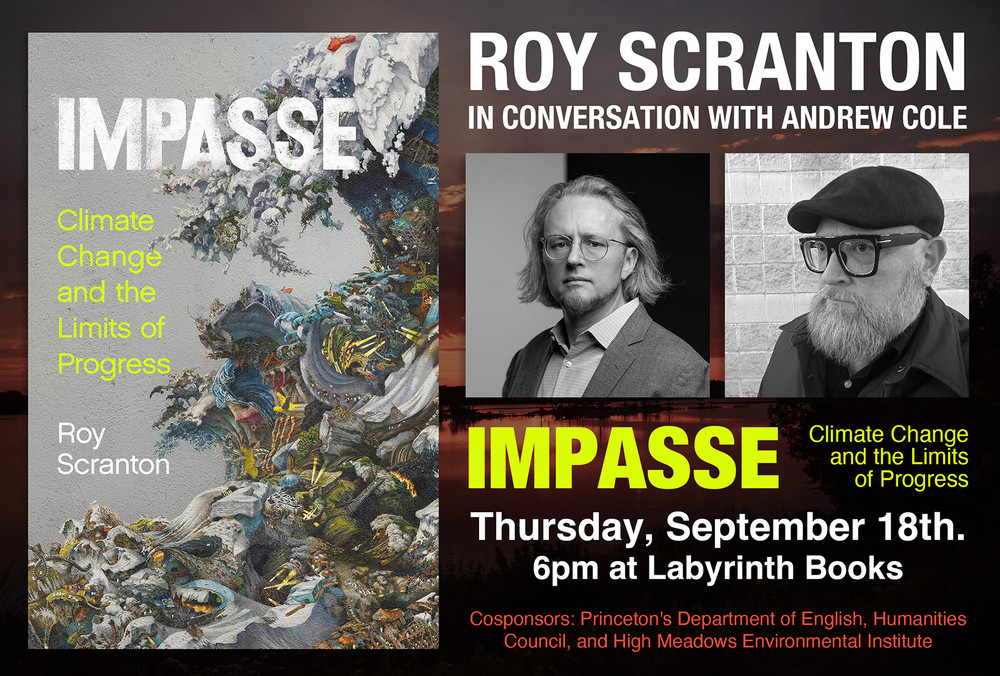 Roy Scranton in conversation with Andrew Cole: "Impasse: Climate Change and the Limits of Progress"