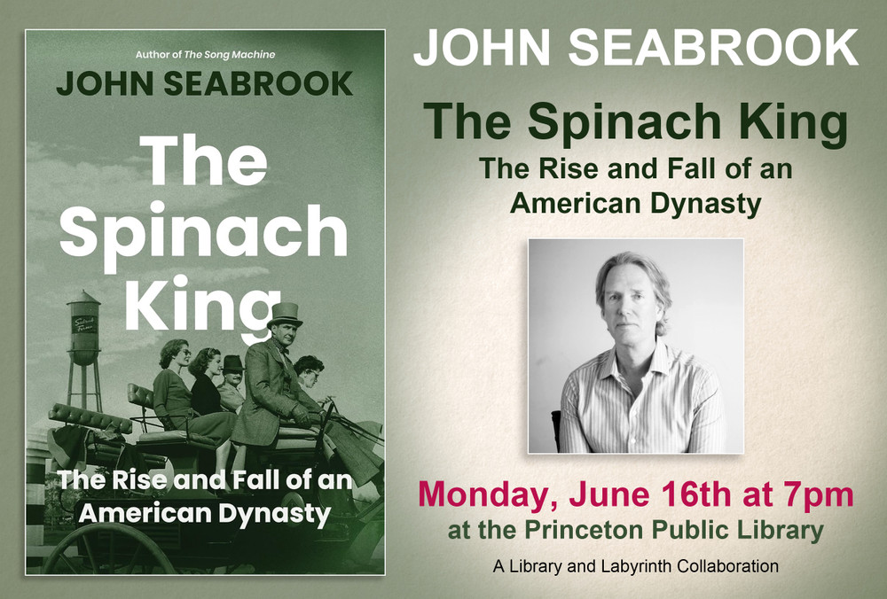 John Seabrook: "The Spinach King: The Rise and Fall of an American Dynasty" -  A Library and Labyrinth Collaboration