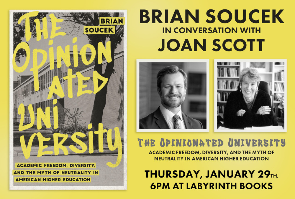 Brian Soucek in conversation with Joan Scott: "The Opinionated University: Academic Freedom, Diversity, and the Myth of Neutrality in American Higher Education"