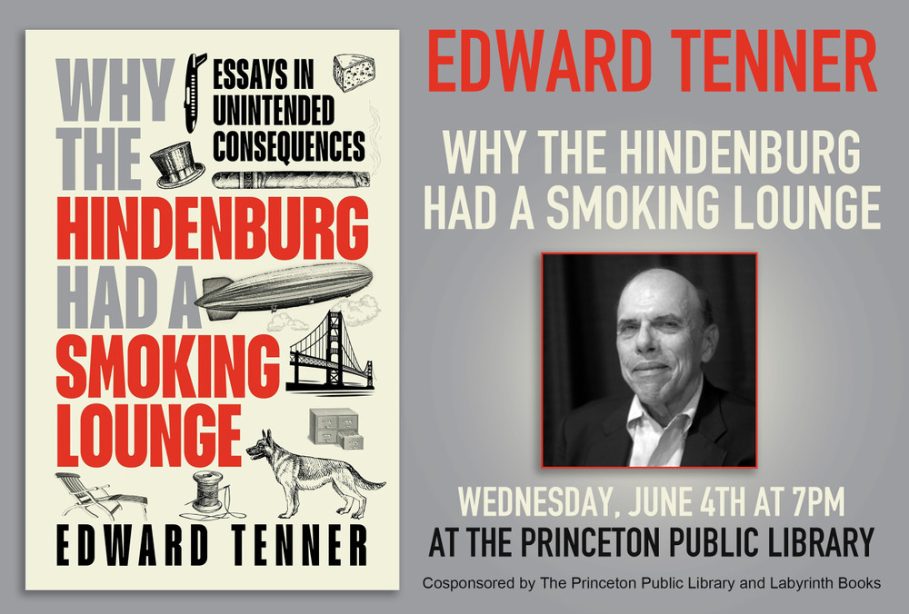 Edward Tenner: "Why the Hindenburg Had a Smoking Lounge: Essays in Unintended Consequences," A Library and Labyrinth Collaboration