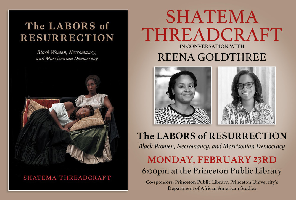 Shatema Threadcraft in Conversation with Reena Goldthree: "The Labors of Resurrection"