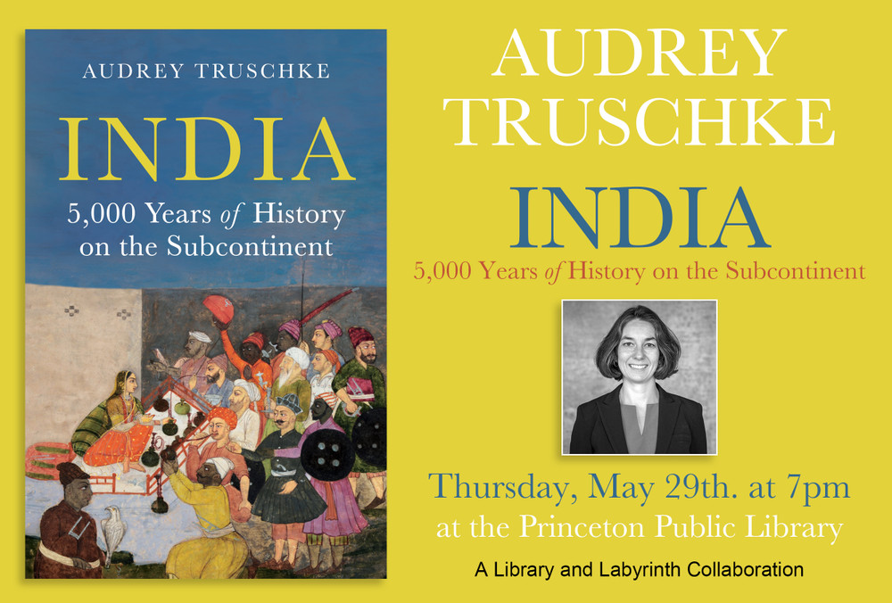 Audrey Truschke: "India: 5,000 Years of History on the Subcontinent" - A Library and Labyrinth Collaboration