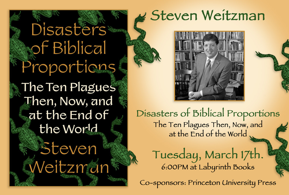 Steven Weitzman:  "Disasters of Biblical Proportions: The Ten Plagues Then, Now, and at the End of the World"