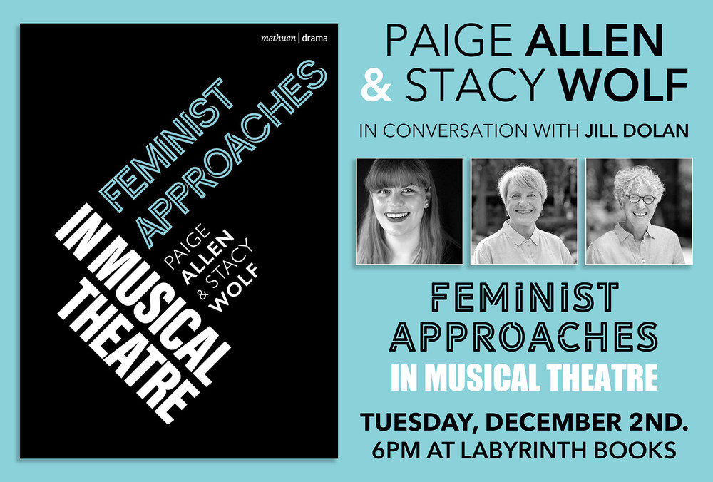 Paige Allen and Stacy Wolf in conversation with Jill Dolan: "Feminist Approaches in Musical Theatre