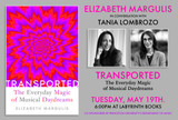 Elizabeth Margulis in conversation with Tania Lombrozo: "Transported: The Everyday Magic of Musical Daydreams"