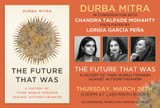 Durba Mitra & Chandra Talpade Mohanty in conversation, facilitated by Lorgia García Peña: "The Future That Was: A History of Third World Feminism Against Authoritarianism"