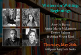 "Writers on Writing: Beginnings" featuring Amy Jo Burns, Anna-Marie McLemore, Dexter Palmer, & Anica Mrose Rissi