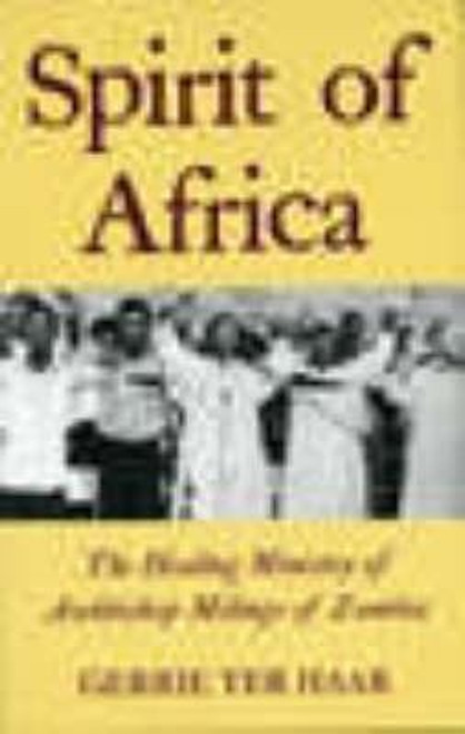 Spirit of Africa: The Healing Ministry of Archbishop Milingo of Zambia Spirit of Africa: The Healing Ministry of Archbishop Milingo of Zambia
