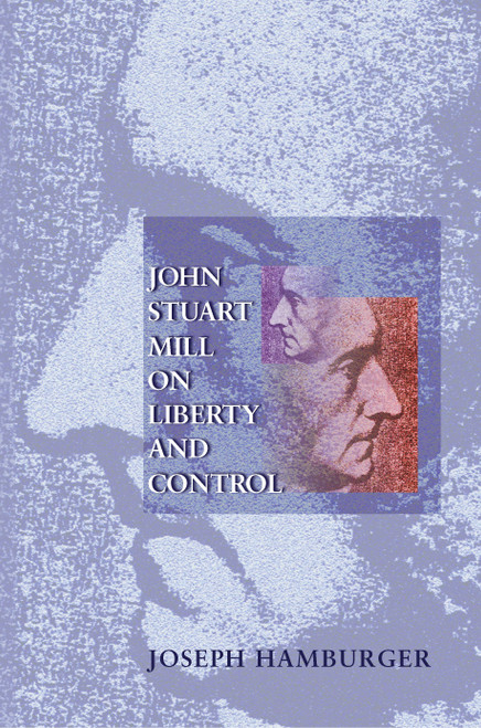 John Stuart Mill on Liberty and Control John Stuart Mill on Liberty and Control