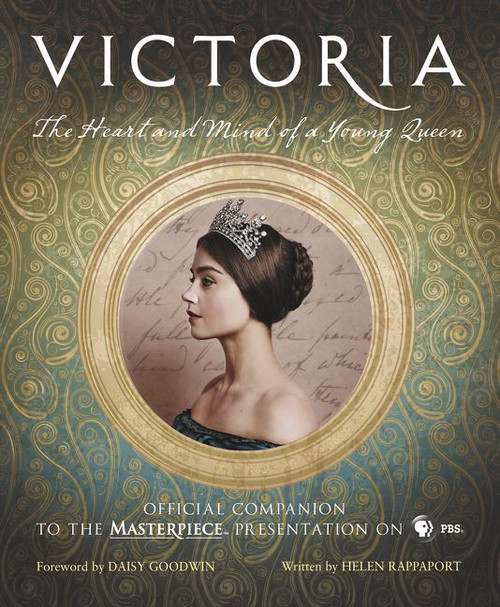 Victoria: the Heart and Mind of a Young Queen