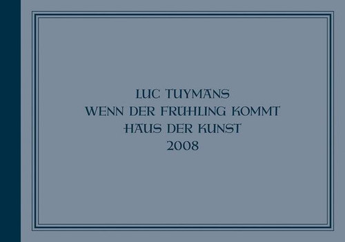 Luc Tuymans: Wenn der Frühling Kommt Luc Tuymans: Wenn der Frühling Kommt