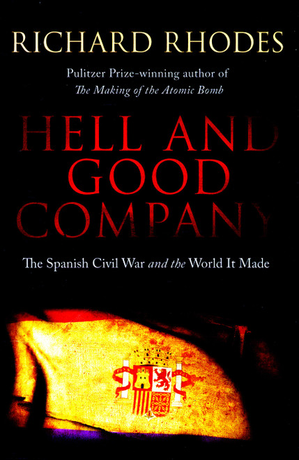 Hell and Good Company The Spanish Civil War and the World it Made