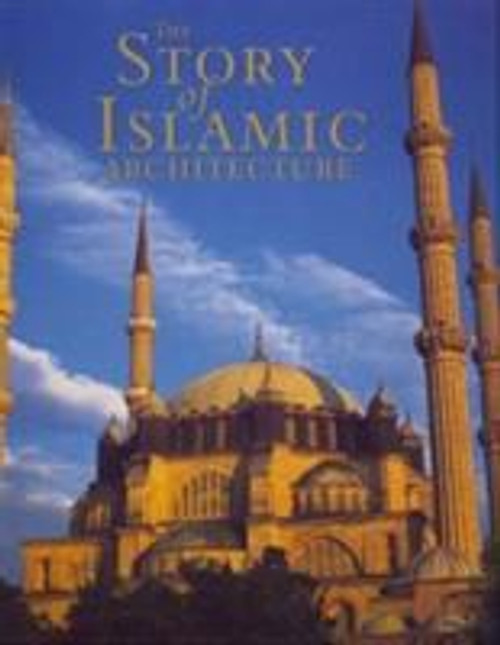 The Story of Islamic Architecture